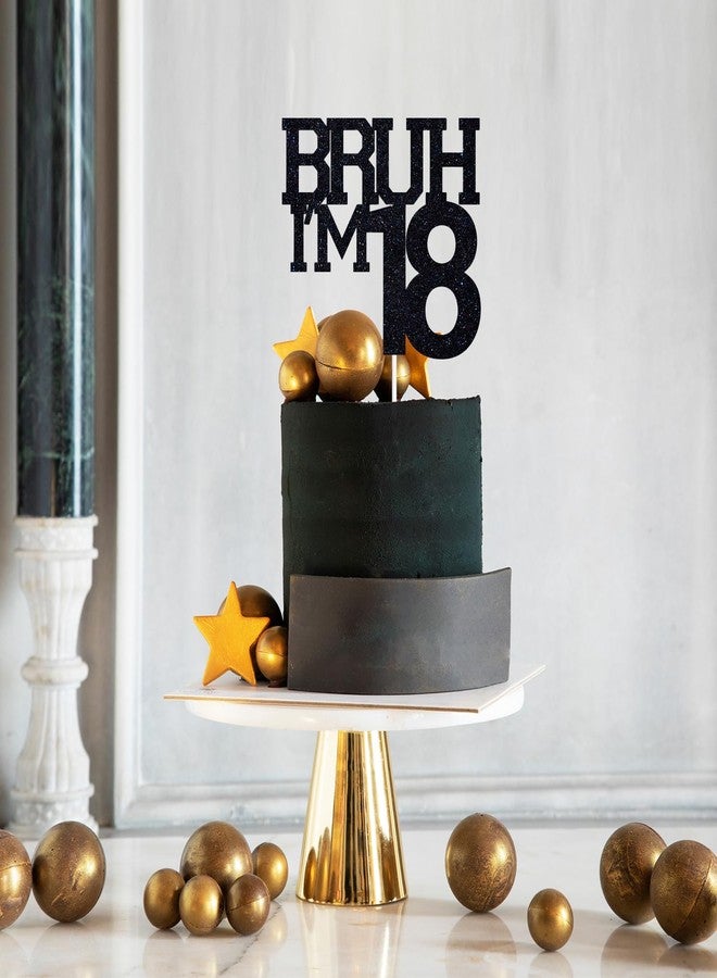 ZACHAKO Black Glitter Bruh I'm 18 Cake Topper, Happy 18th Birthday/Bro I'm 18, Funny 18th Birthday Party Decorations Supplies - Image 3